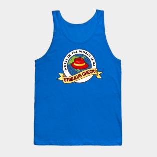 Where In The World Is My Stimulus Check? Tank Top